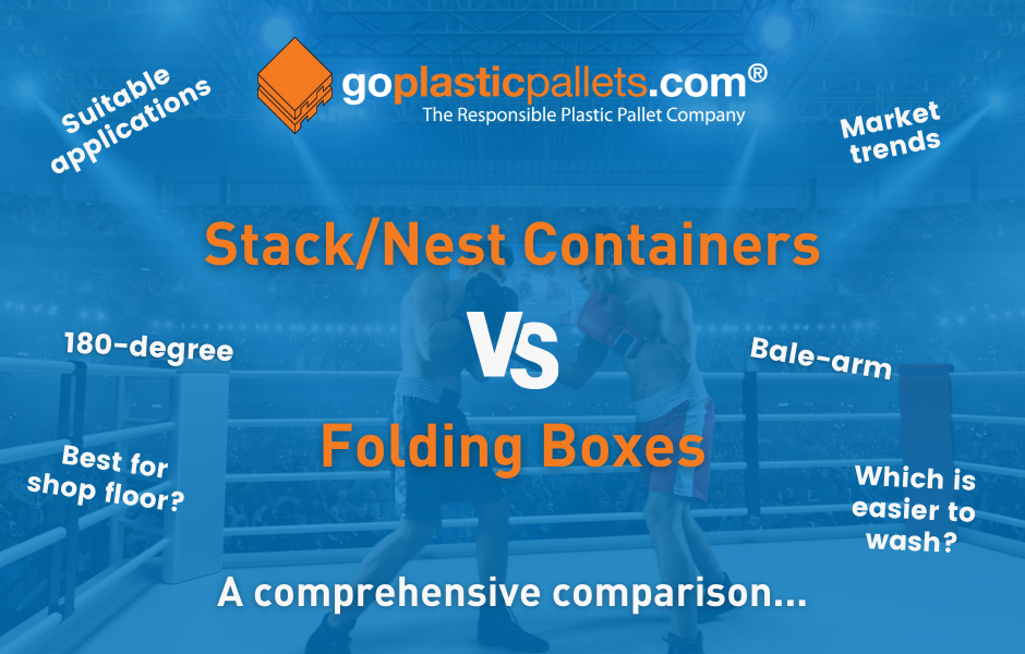 Stacking & Nest Containers vs Folding Boxes graphic